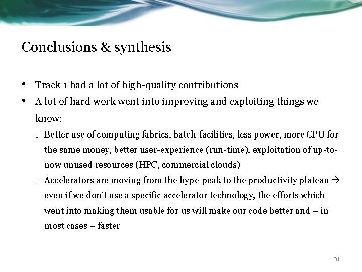 Conclusions & synthesis • • Track 1 had a lot of high-quality contributions A