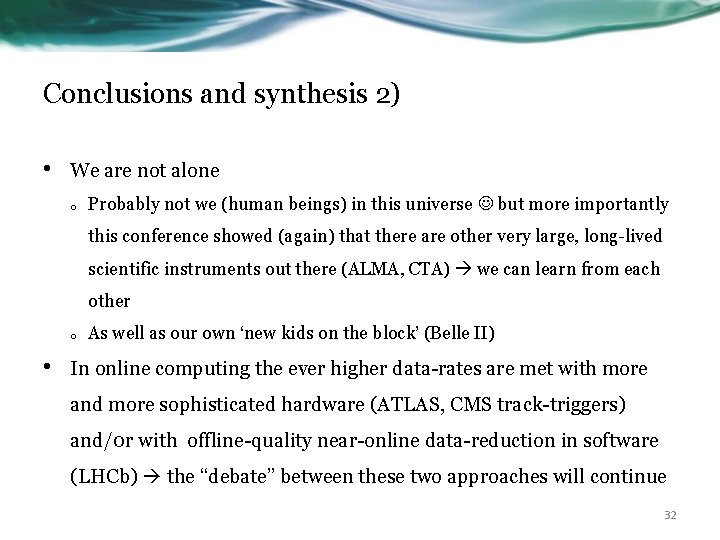 Conclusions and synthesis 2) • We are not alone o Probably not we (human