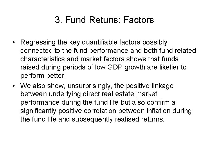3. Fund Retuns: Factors • Regressing the key quantifiable factors possibly connected to the