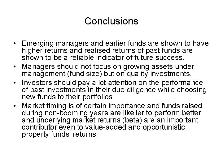 Conclusions • Emerging managers and earlier funds are shown to have higher returns and