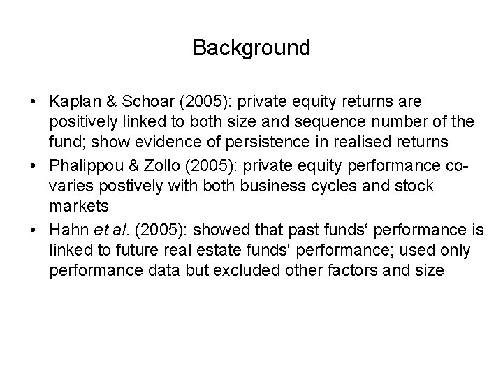 Background • Kaplan & Schoar (2005): private equity returns are positively linked to both