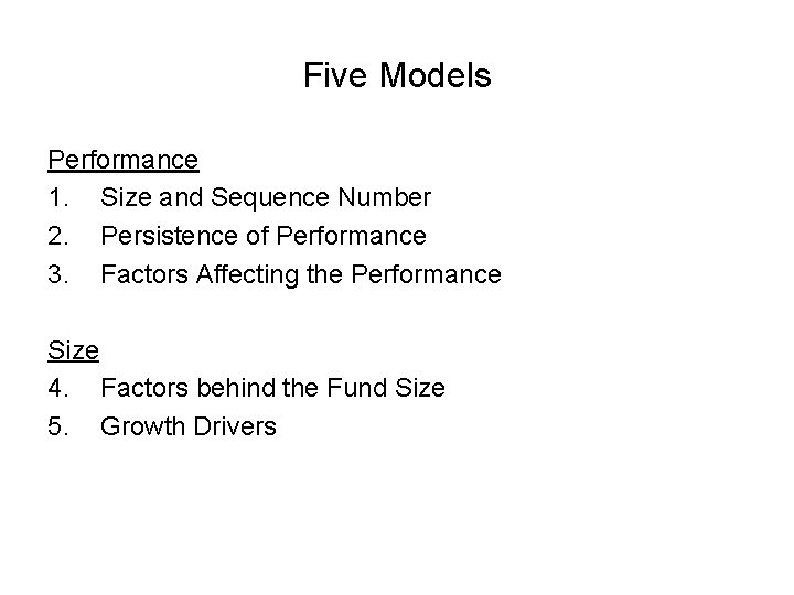 Five Models Performance 1. Size and Sequence Number 2. Persistence of Performance 3. Factors