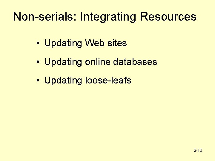 Non-serials: Integrating Resources • Updating Web sites • Updating online databases • Updating loose-leafs