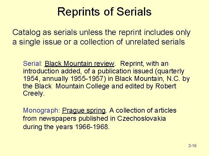 Reprints of Serials Catalog as serials unless the reprint includes only a single issue