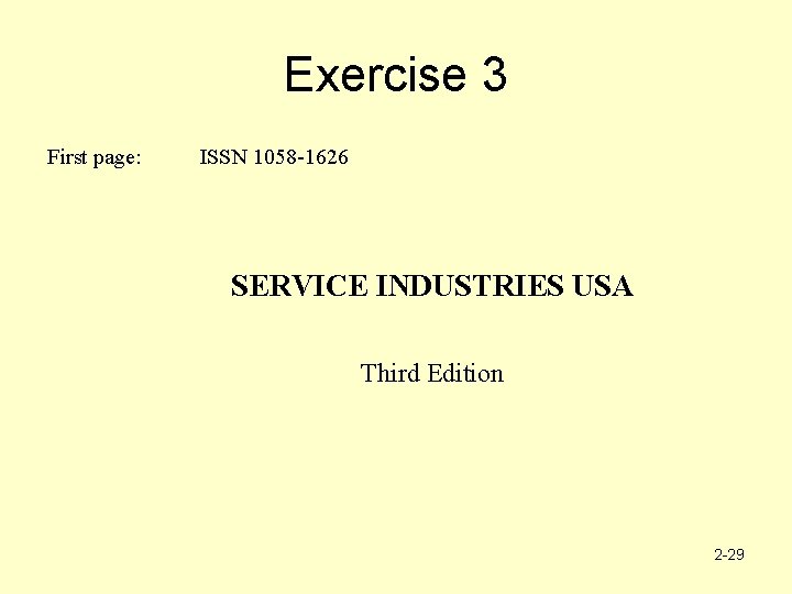 Exercise 3 First page: ISSN 1058 -1626 SERVICE INDUSTRIES USA Third Edition 2 -29