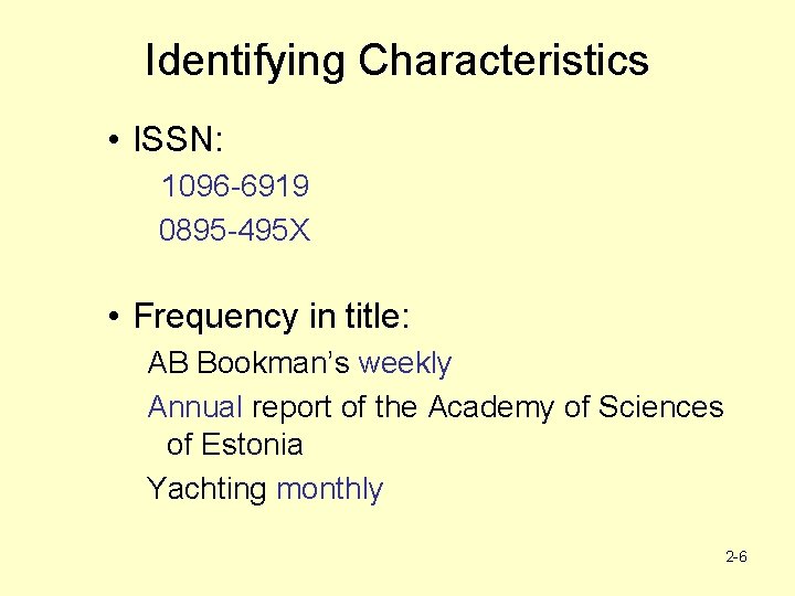 Identifying Characteristics • ISSN: 1096 -6919 0895 -495 X • Frequency in title: AB