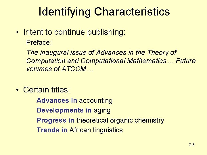 Identifying Characteristics • Intent to continue publishing: Preface: The inaugural issue of Advances in