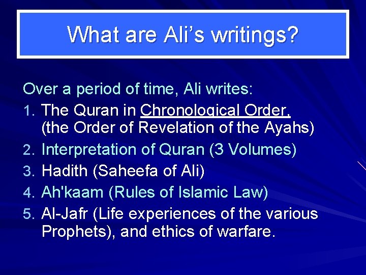 What are Ali’s writings? Over a period of time, Ali writes: 1. The Quran