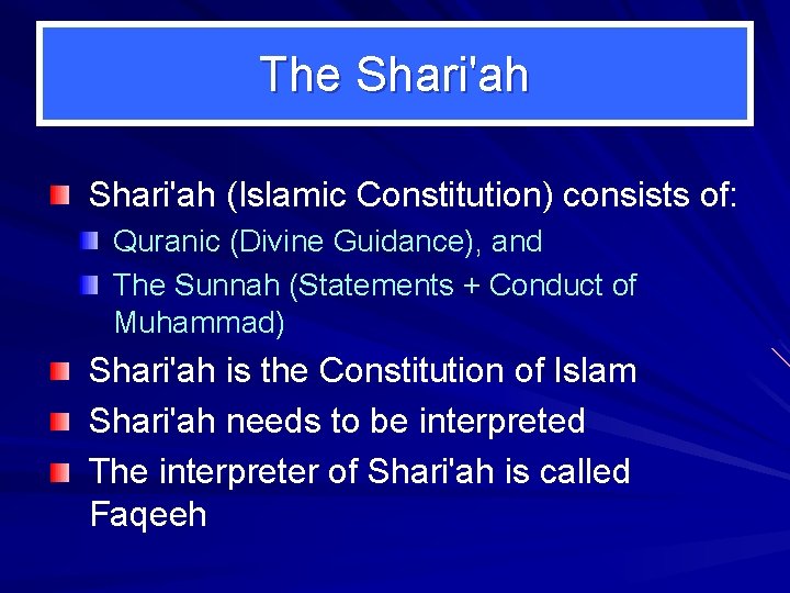 The Shari'ah (Islamic Constitution) consists of: Quranic (Divine Guidance), and The Sunnah (Statements +