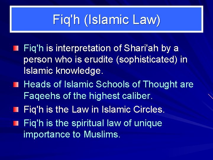 Fiq'h (Islamic Law) Fiq'h is interpretation of Shari'ah by a person who is erudite