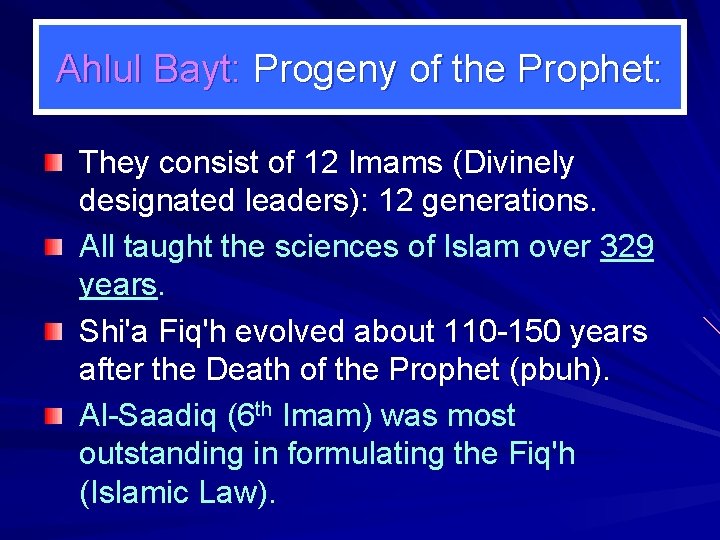 Ahlul Bayt: Progeny of the Prophet: They consist of 12 Imams (Divinely designated leaders):