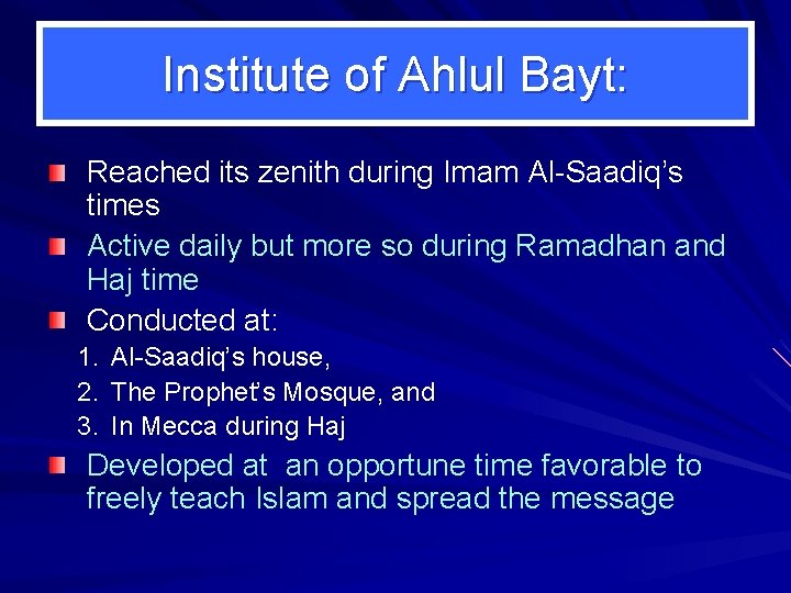 Institute of Ahlul Bayt: Reached its zenith during Imam Al-Saadiq’s times Active daily but