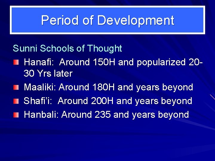 Period of Development Sunni Schools of Thought Hanafi: Around 150 H and popularized 2030