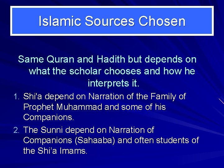 Islamic Sources Chosen Same Quran and Hadith but depends on what the scholar chooses