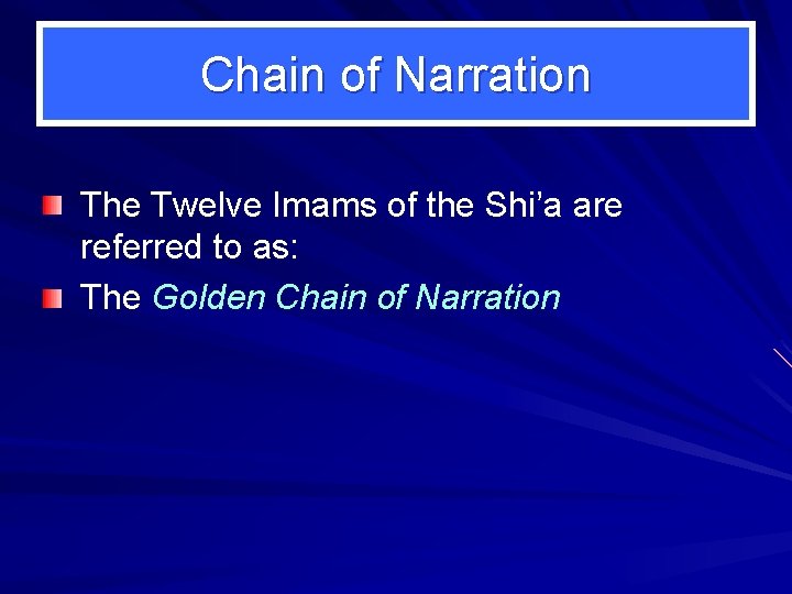 Chain of Narration The Twelve Imams of the Shi’a are referred to as: The