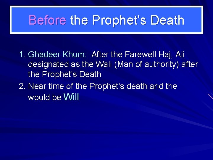 Before the Prophet's Death 1. Ghadeer Khum: After the Farewell Haj, Ali designated as