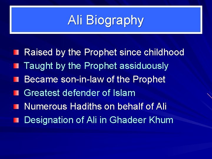 Ali Biography Raised by the Prophet since childhood Taught by the Prophet assiduously Became