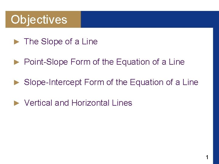 Objectives ► The Slope of a Line ► Point-Slope Form of the Equation of