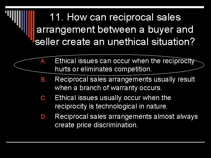 11. How can reciprocal sales arrangement between a buyer and seller create an unethical