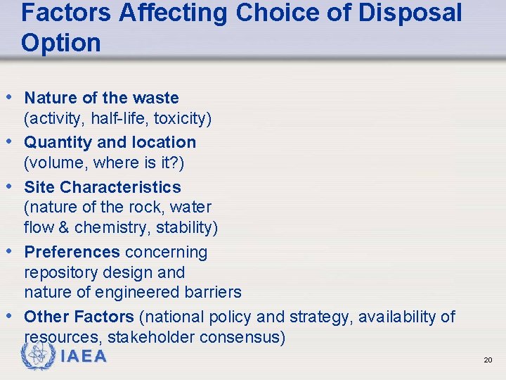 Factors Affecting Choice of Disposal Option • Nature of the waste • • (activity,