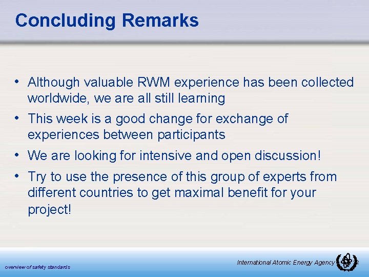 Concluding Remarks • Although valuable RWM experience has been collected worldwide, we are all