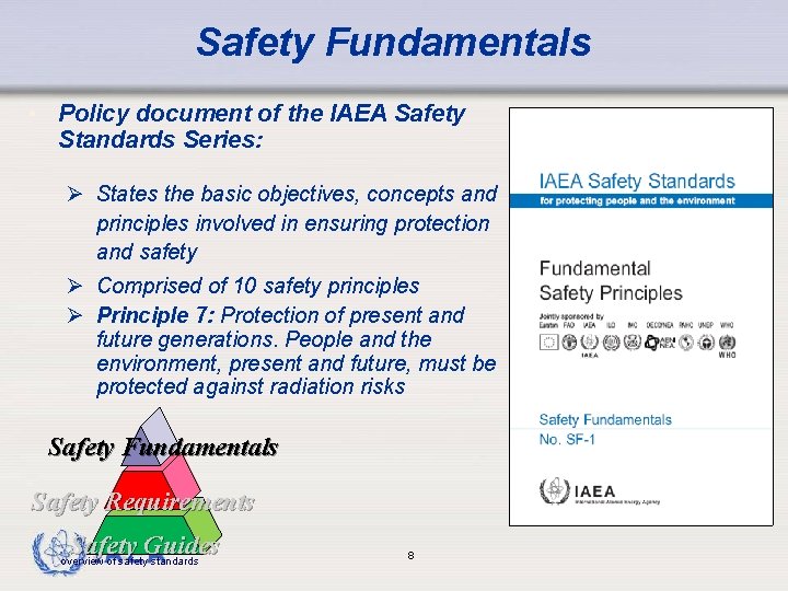 Safety Fundamentals • Policy document of the IAEA Safety Standards Series: Ø States the