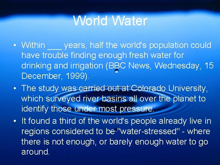 World Water • Within ___ years, half the world's population could have trouble finding