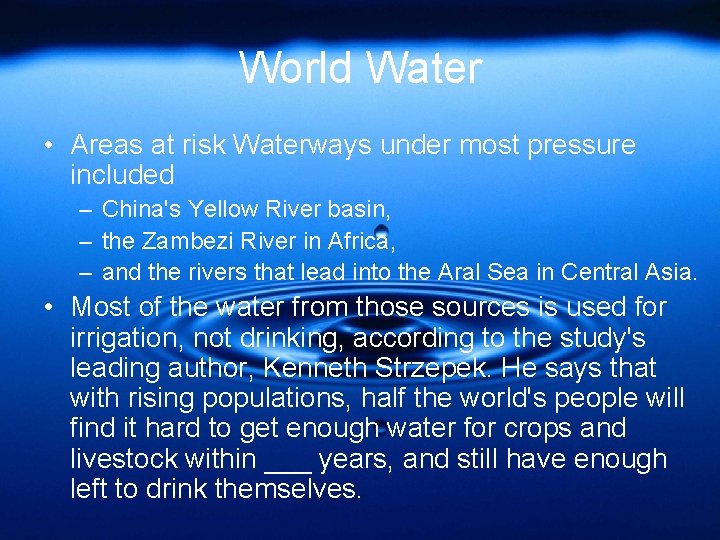 World Water • Areas at risk Waterways under most pressure included – China's Yellow