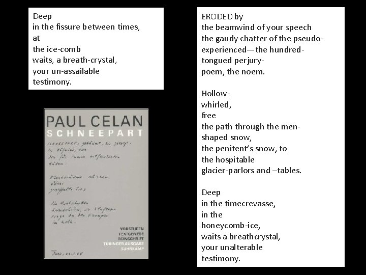 Deep in the fissure between times, at the ice-comb waits, a breath-crystal, your un-assailable