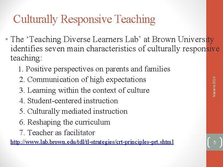Culturally Responsive Teaching • The ‘Teaching Diverse Learners Lab’ at Brown University identifies seven