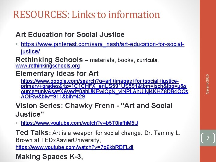 RESOURCES: Links to information Art Education for Social Justice • https: //www. pinterest. com/sara_nash/art-education-for-socialjustice/