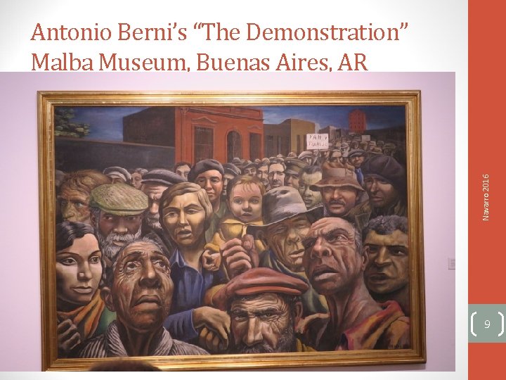 Navarro 2016 Antonio Berni’s “The Demonstration” Malba Museum, Buenas Aires, AR 9 