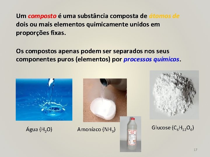 Um composto é uma substância composta de átomos de dois ou mais elementos quimicamente