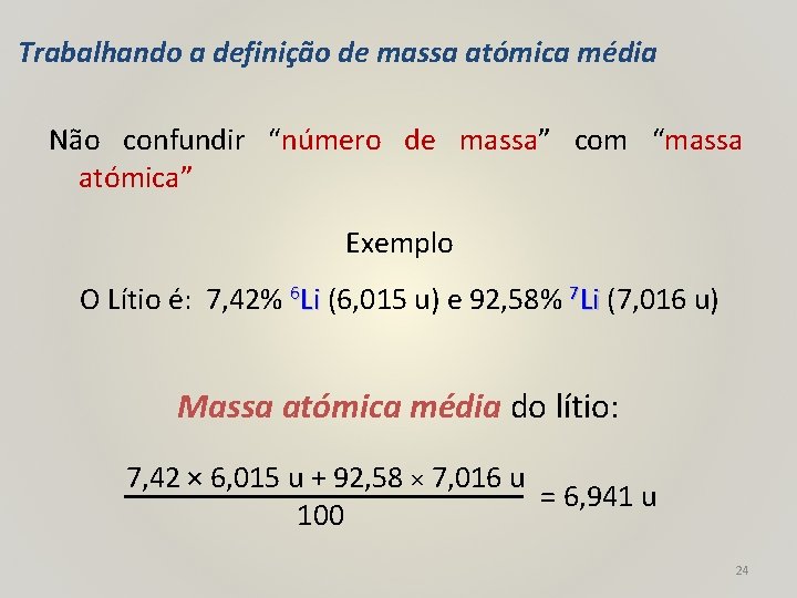 Trabalhando a definição de massa atómica média Não confundir “número de massa” com “massa