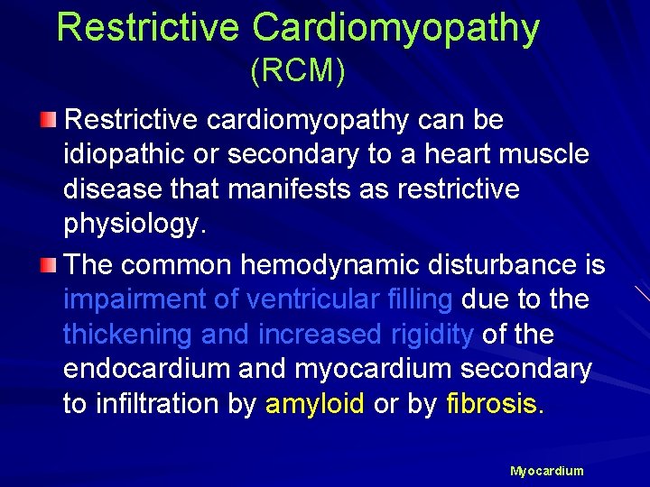 Restrictive Cardiomyopathy (RCM) Restrictive cardiomyopathy can be idiopathic or secondary to a heart muscle
