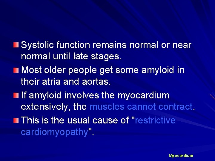 Systolic function remains normal or near normal until late stages. Most older people get