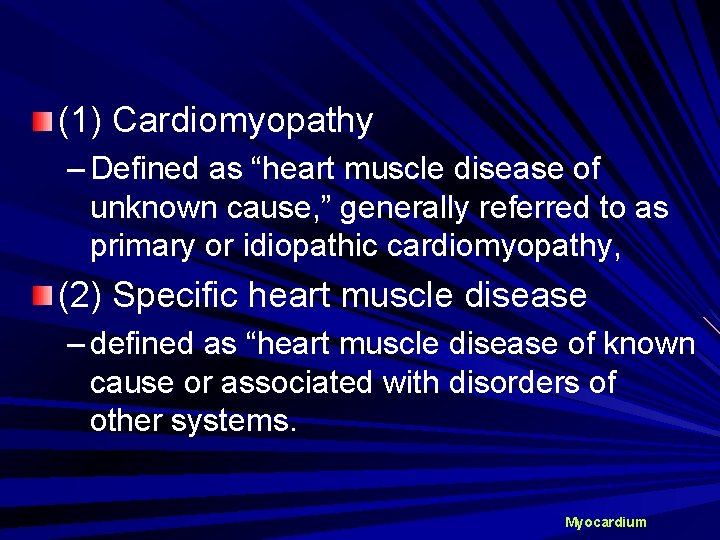 (1) Cardiomyopathy – Defined as “heart muscle disease of unknown cause, ” generally referred