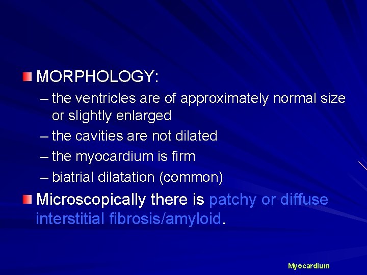 MORPHOLOGY: – the ventricles are of approximately normal size or slightly enlarged – the