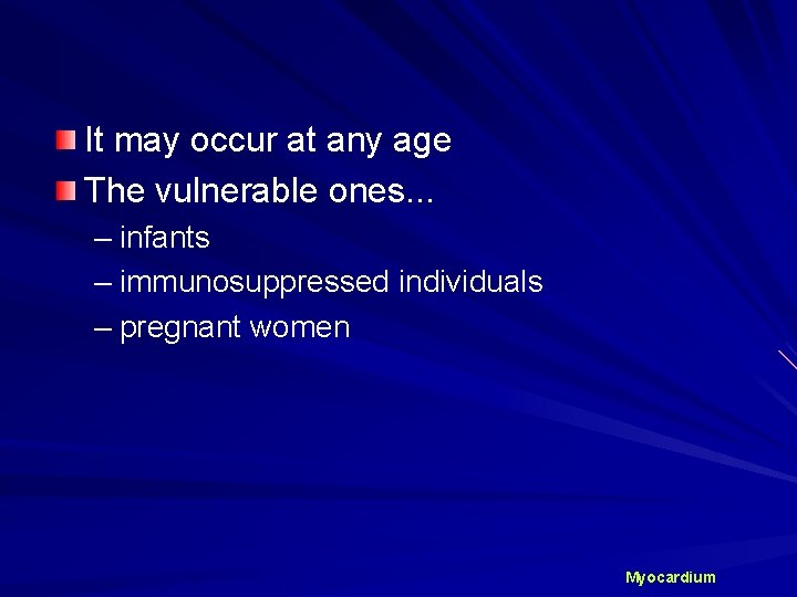 It may occur at any age The vulnerable ones. . . – infants –