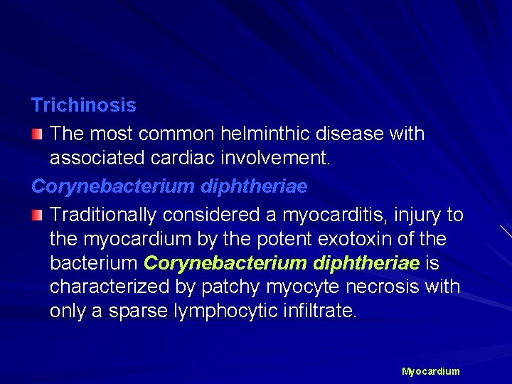 Trichinosis The most common helminthic disease with associated cardiac involvement. Corynebacterium diphtheriae Traditionally considered