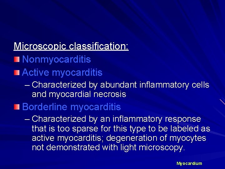 Microscopic classification: Nonmyocarditis Active myocarditis – Characterized by abundant inflammatory cells and myocardial necrosis