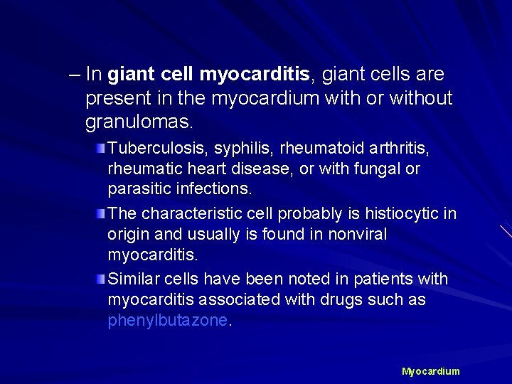 – In giant cell myocarditis, giant cells are present in the myocardium with or