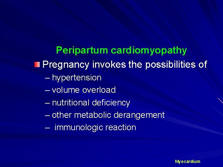 Peripartum cardiomyopathy Pregnancy invokes the possibilities of – hypertension – volume overload – nutritional