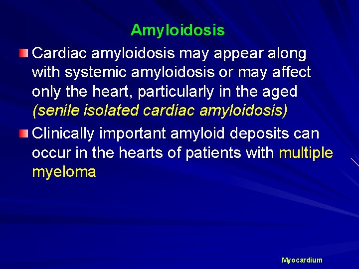 Amyloidosis Cardiac amyloidosis may appear along with systemic amyloidosis or may affect only the