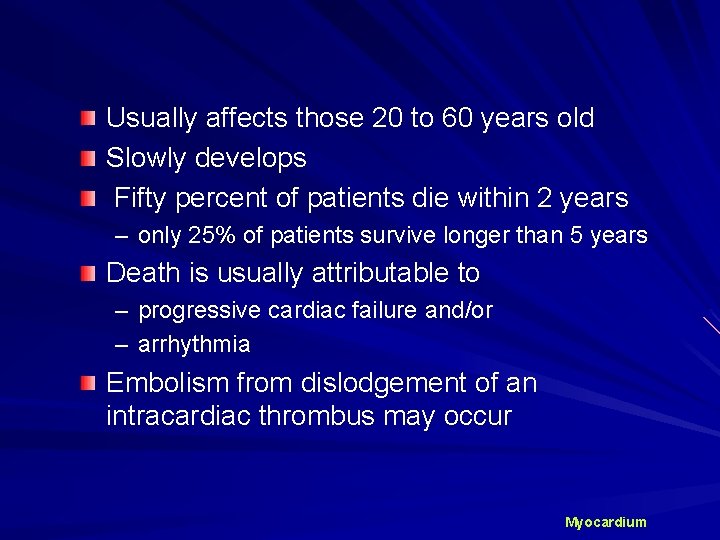 Usually affects those 20 to 60 years old Slowly develops Fifty percent of patients