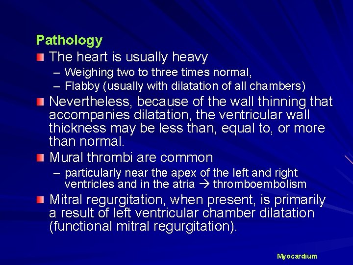 Pathology The heart is usually heavy – Weighing two to three times normal, –