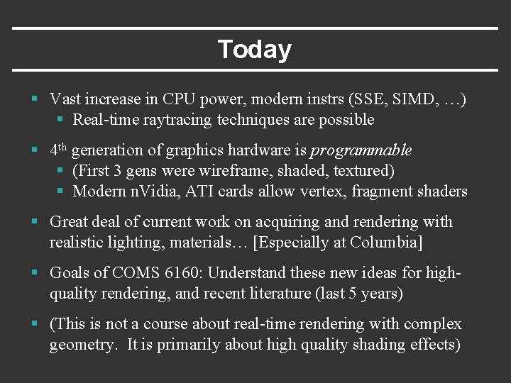 Today § Vast increase in CPU power, modern instrs (SSE, SIMD, …) § Real-time