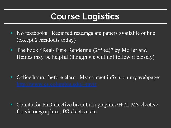 Course Logistics § No textbooks. Required readings are papers available online (except 2 handouts