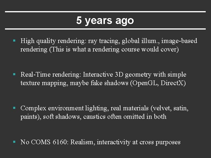 5 years ago § High quality rendering: ray tracing, global illum. , image-based rendering
