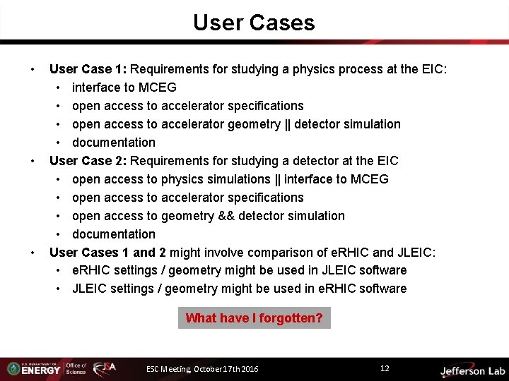 User Cases • • • User Case 1: Requirements for studying a physics process